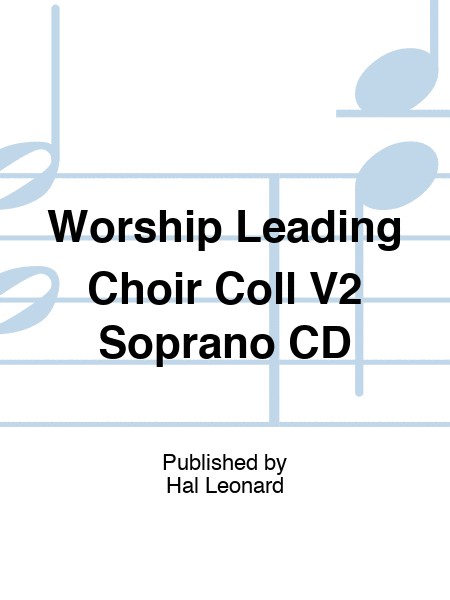 Worship Leading Choir Coll V2 Soprano CD