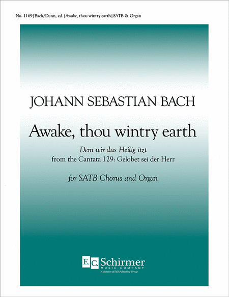 Awake, thou wintry earth (Dem wir das Heilig itzt) (from Cantata 129)