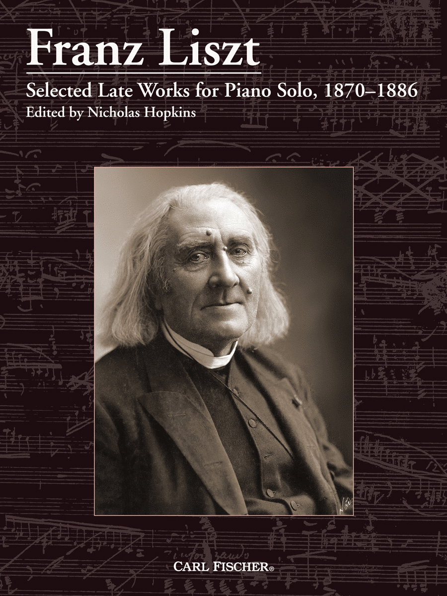 Franz Liszt: Selected Late Works for Piano Solo, 1870–1886