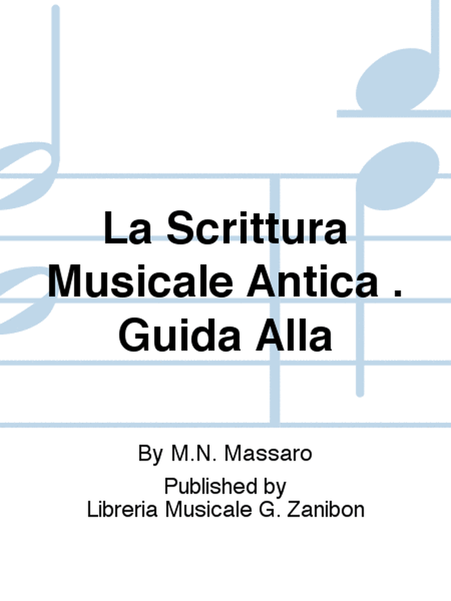 La Scrittura Musicale Antica . Guida Alla