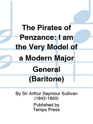 PIRATES OF PENZANCE, THE: I am the Very Model of a Modern Major General (Baritone)