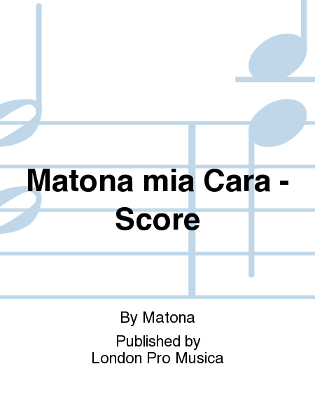 Matona mia Cara - Score