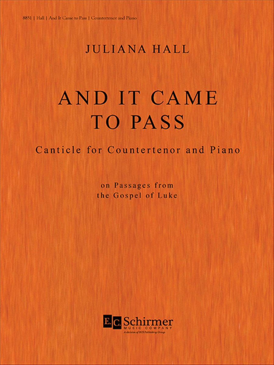 And It Came to Pass: Canticle for Countertenor and Piano on Passages from the Gospel of Luke