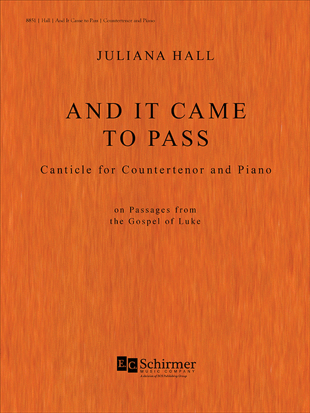 And It Came to Pass: Canticle for Countertenor and Piano on Passages from the Gospel of Luke