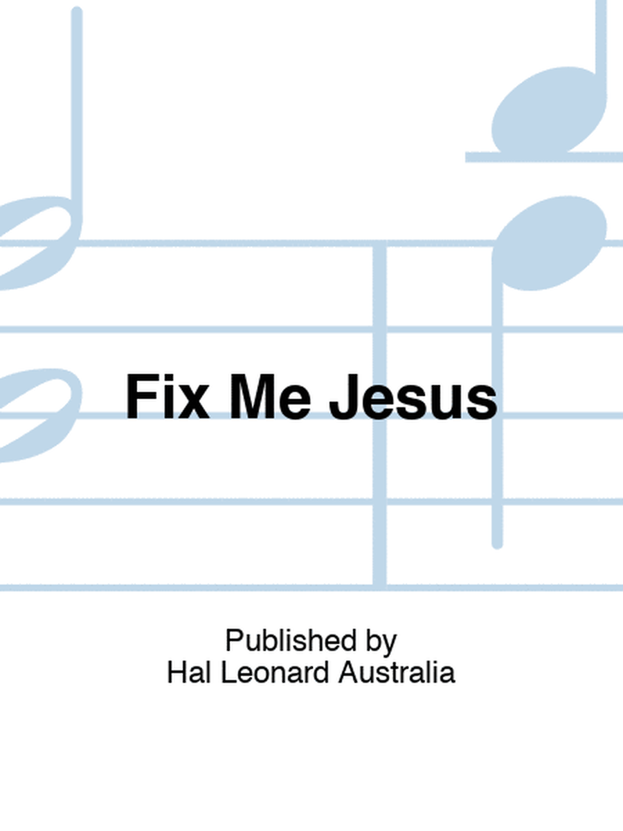 Fix Me Jesus