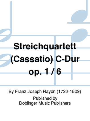 Streichquartett (Cassatio) C-Dur op. 1 / 6