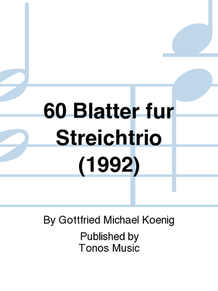 60 Blatter fur Streichtrio (1992)