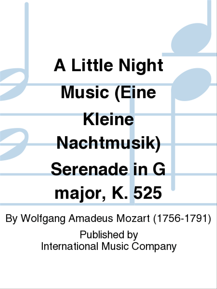 A Little Night Music (Eine Kleine Nachtmusik) Serenade In G Major, K. 525