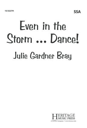 Even in the Storm...Dance!