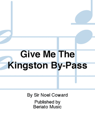 Give Me The Kingston By-Pass