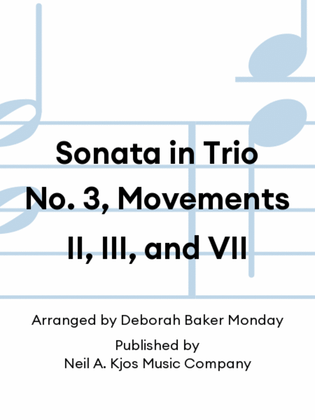Sonata in Trio No. 3, Movements II, III, and VII