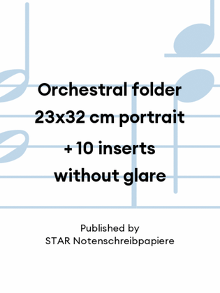 Orchestral folder 23x32 cm portrait + 10 inserts without glare