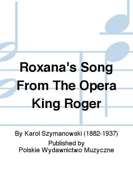 Roxana's Song From The Opera King Roger