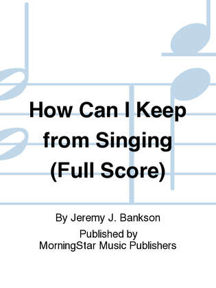 Book cover for How Can I Keep from Singing (Full Score)