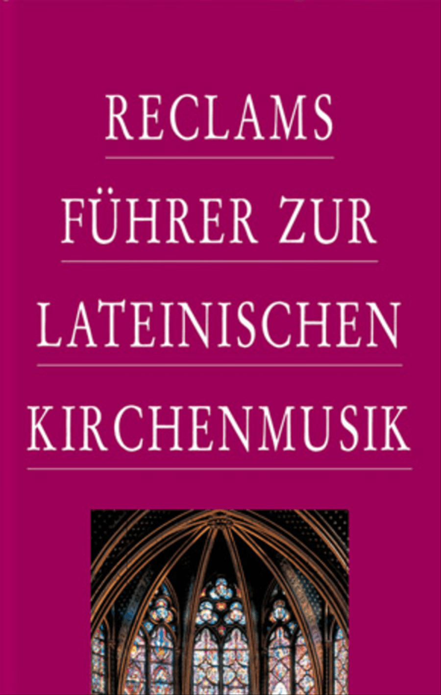 Reclams Fuhrer zur lateinischen Kirchenmusik