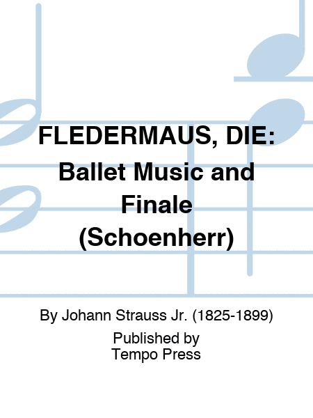 FLEDERMAUS, DIE: Ballet Music and Finale (Schoenherr)