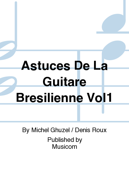 Astuces De La Guitare Brsilienne Vol1