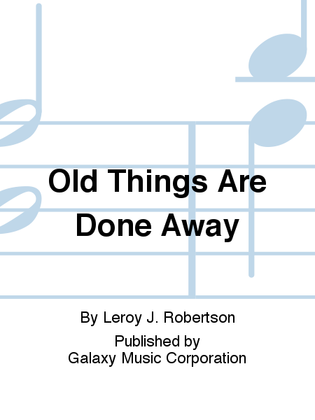 Old Things Are Done Away (from The Oratorio from The, Book of Mormon)