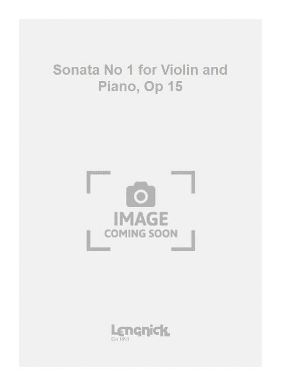 Sonata No 1 for Violin and Piano, Op 15