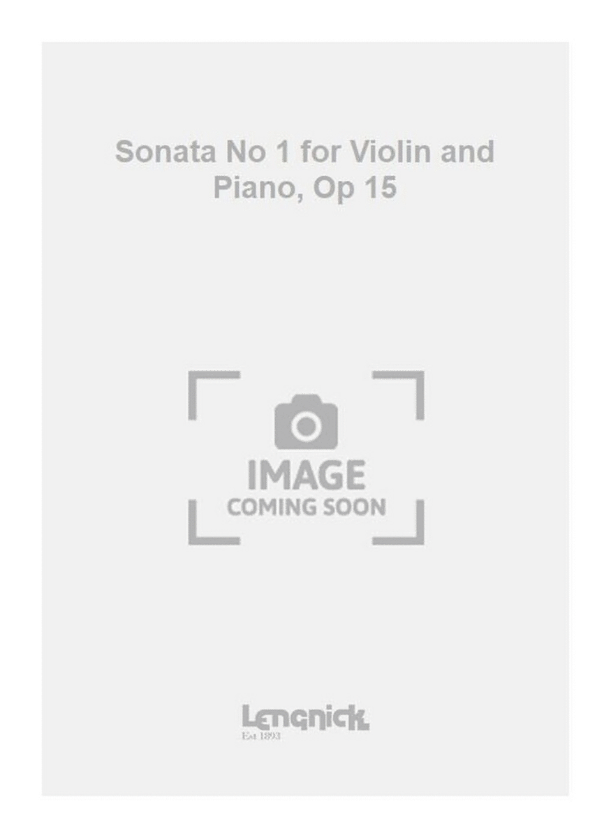 Sonata No 1 for Violin and Piano, Op 15