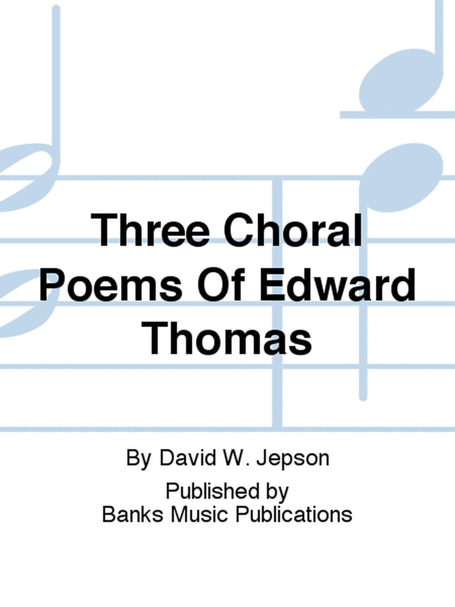 Three Choral Poems Of Edward Thomas