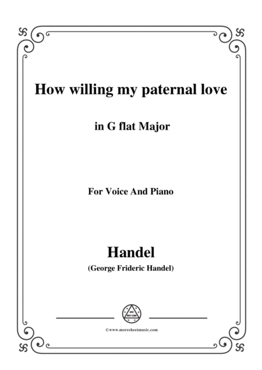 Handel-How willing my paternal love in G flat Major, for Voice and Piano image number null