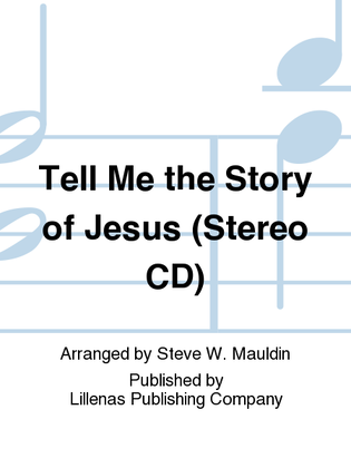 Tell Me the Story of Jesus (Stereo CD)