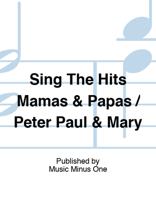 Sing The Hits Mamas & Papas / Peter Paul & Mary