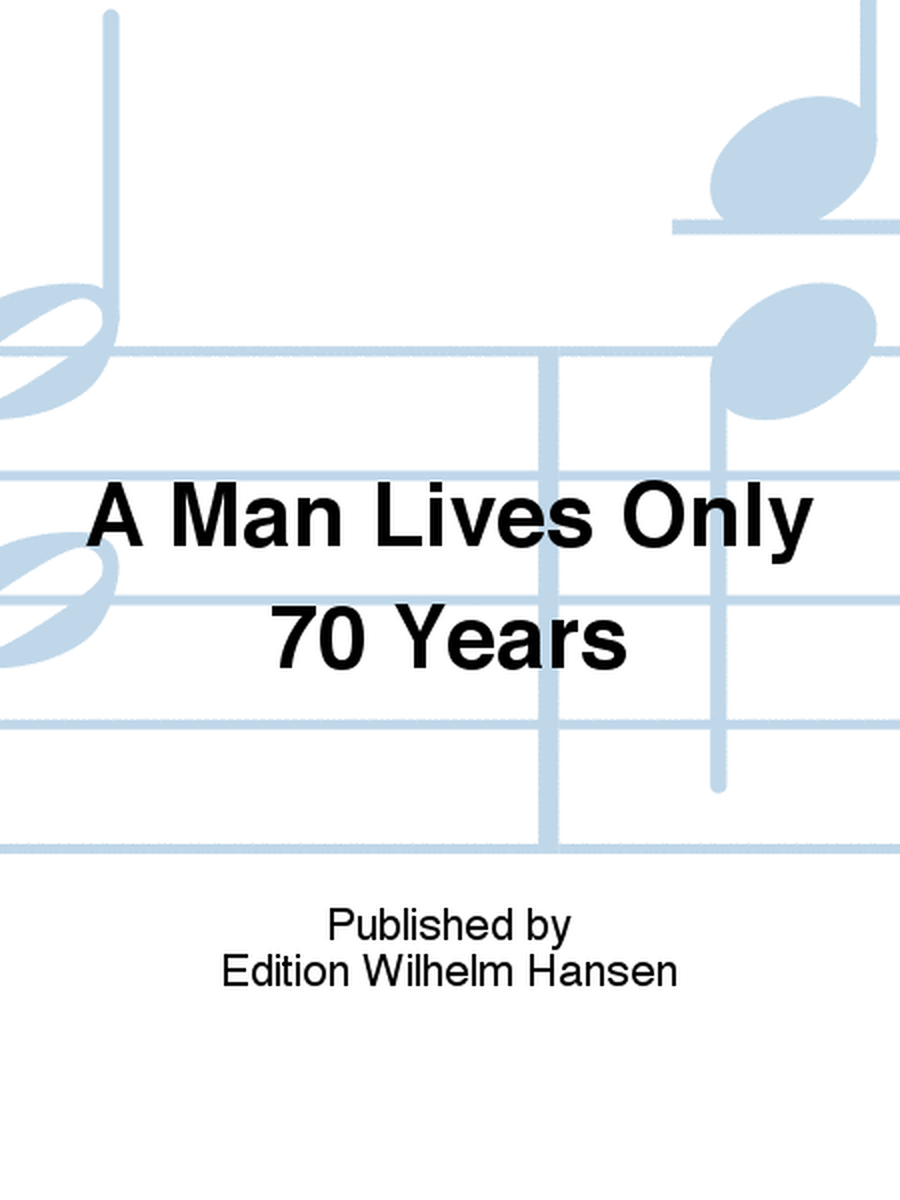A Man Lives Only 70 Years