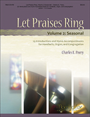 Book cover for Let Praises Ring: 25 Introductions and Hymn Accompaniments for Handbells, Organ, and Congregation, Volume 2 (Seasonal)