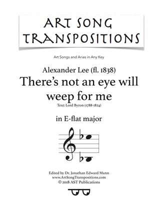 LEE: There's not an eye will weep for me (transposed to E-flat major)