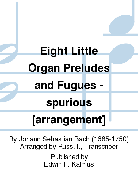 Eight Little Organ Preludes and Fugues - spurious [arrangement]