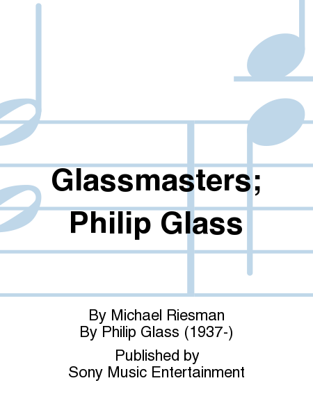 Glassmasters; Philip Glass