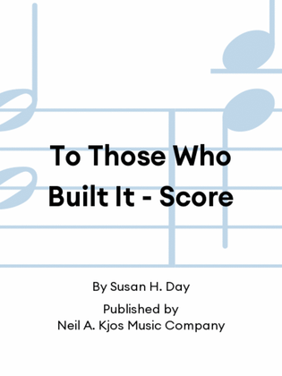 To Those Who Built It - Score