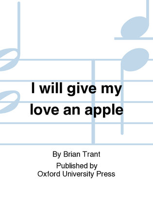 I will give my love an apple