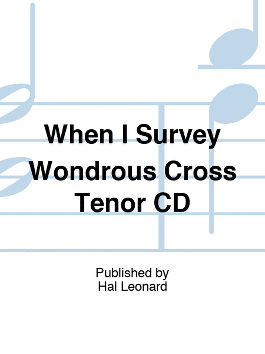 When I Survey Wondrous Cross Tenor CD