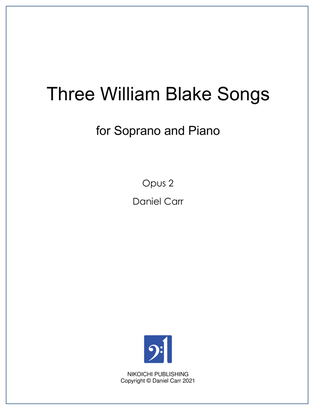 Three William Blake Songs for Soprano and Piano - Opus 2