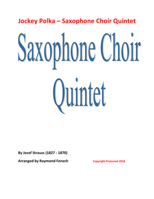 Jockey Polka (Josef Strauss) - for Saxophone Choir Quintet (Soprano Saxophone; 2 Alto Saxophones; Te