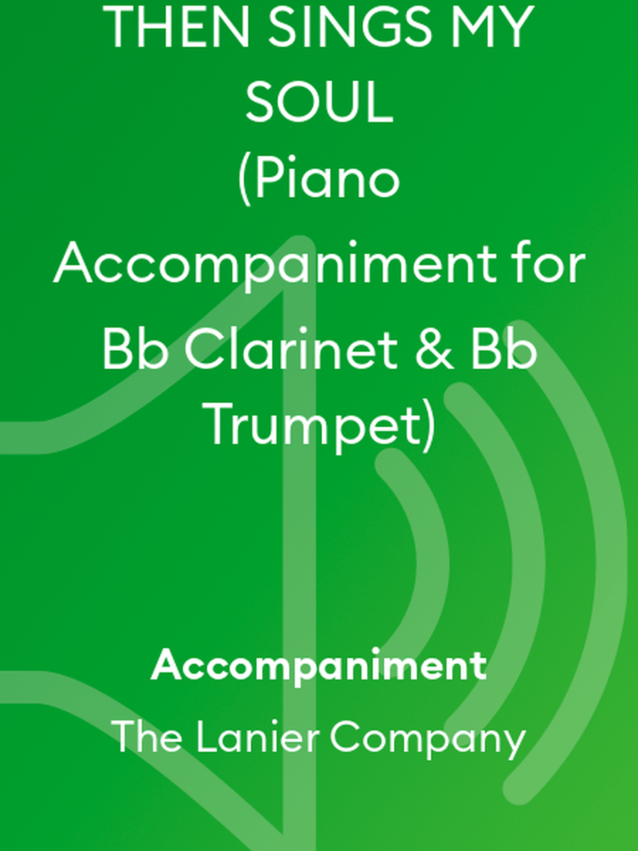 THEN SINGS MY SOUL (Piano Accompaniment for Bb Clarinet & Bb Trumpet)