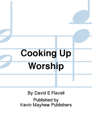 Cooking Up Worship