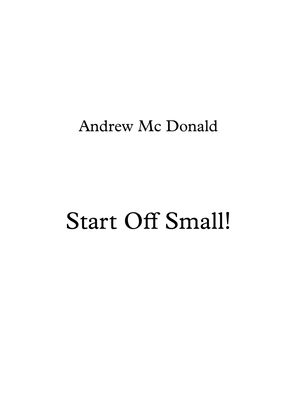 Start Off Small!
