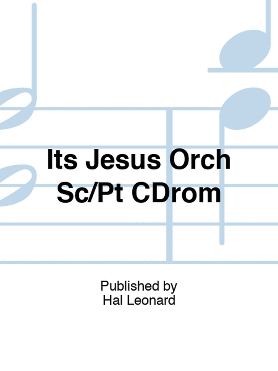 Its Jesus Orch Sc/Pt CDrom