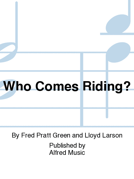 Who Comes Riding?