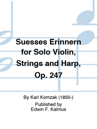 Suesses Erinnern for Solo Violin, Strings and Harp, Op. 247