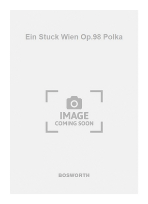 Ein Stuck Wien Op.98 Polka