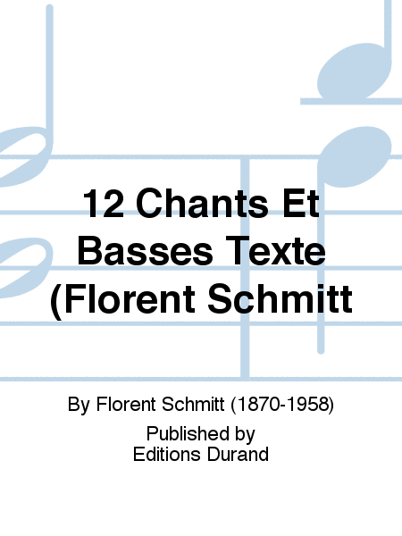 12 Chants Et Basses Texte (Florent Schmitt