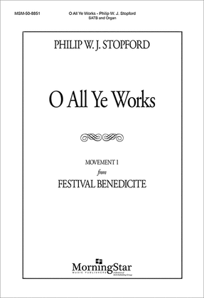 Book cover for O All Ye Works (Mvt 1 from Festival Benedicite)