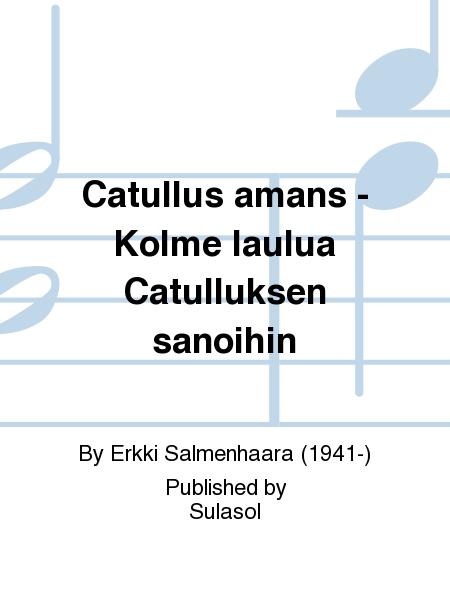 Catullus amans - Kolme laulua Catulluksen sanoihin