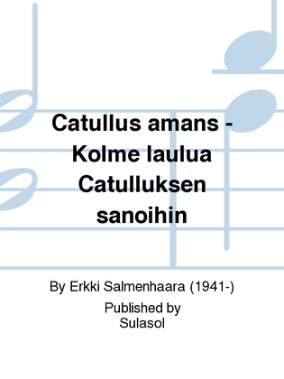 Catullus amans - Kolme laulua Catulluksen sanoihin