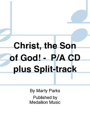 Christ, the Son of God! - Performance/Accompaniment CD plus Split-track